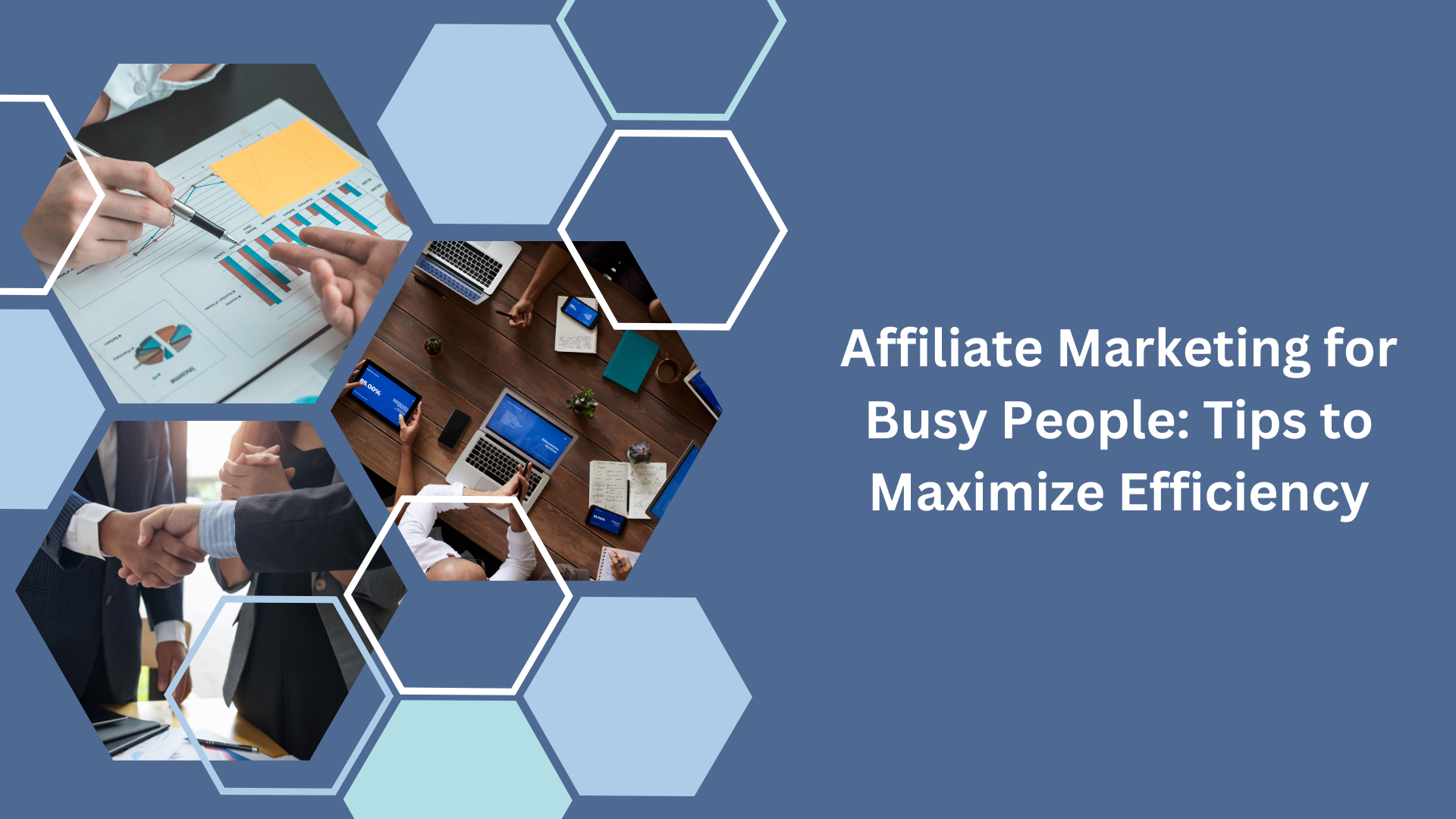 Affiliate Marketing for Busy People: Tips to Maximize Efficiency