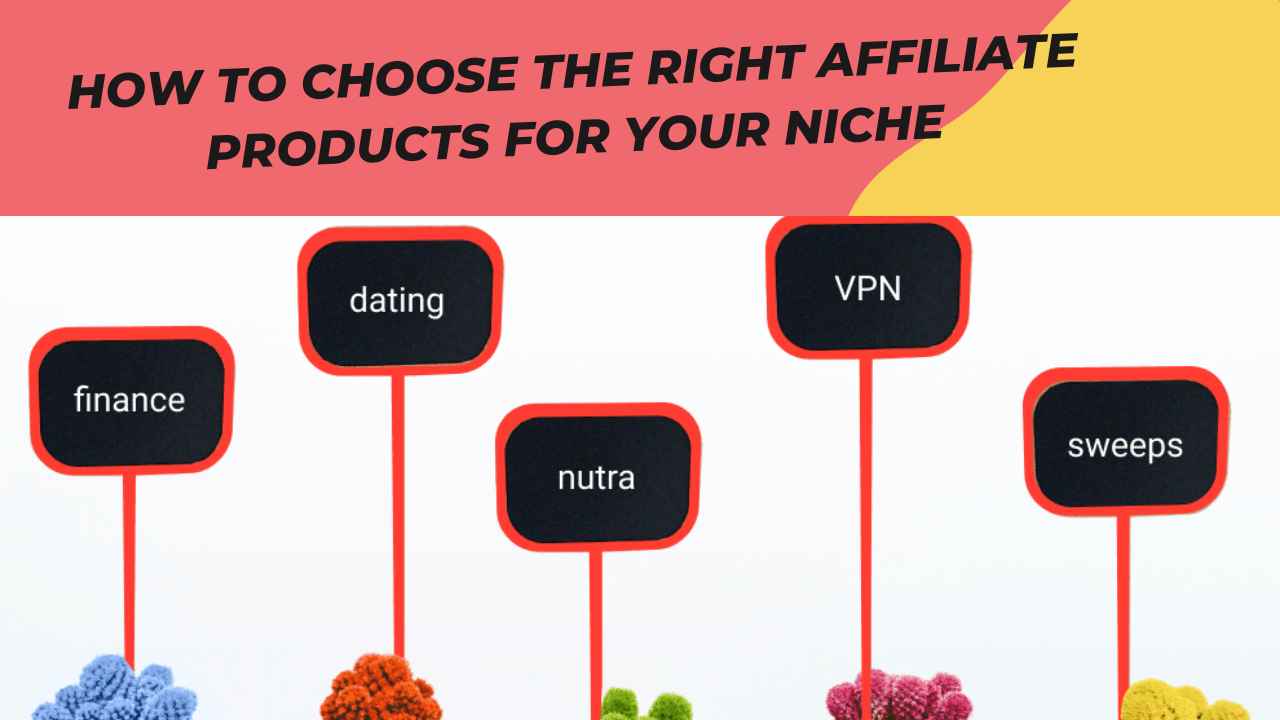 How to Choose the Right Affiliate Products for Your Niche