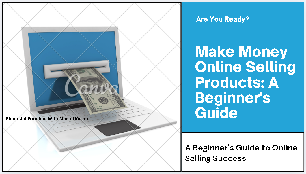 Make Money Online Selling Products: A Beginner's Guide