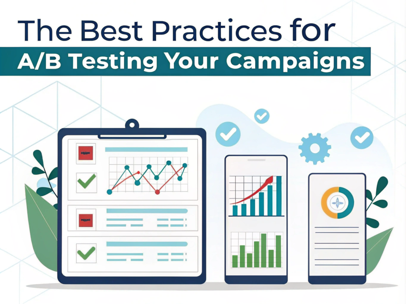 The Best Practices for A/B Testing Your Campaigns