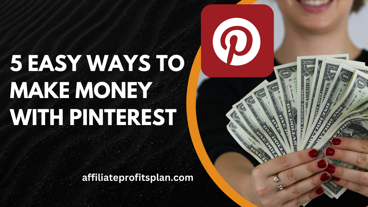 5 Easy Ways To Make Money With Pinterest