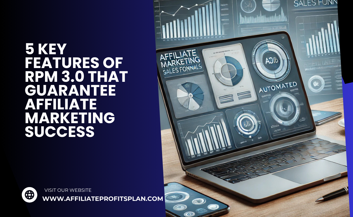 5 Key Features of RPM 3.0 That Guarantee Affiliate Marketing Success