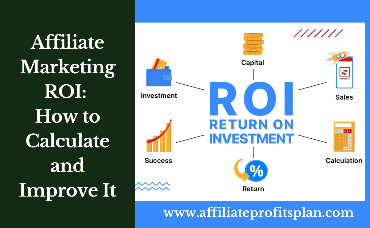 Affiliate Marketing ROI: How to Calculate and Improve It