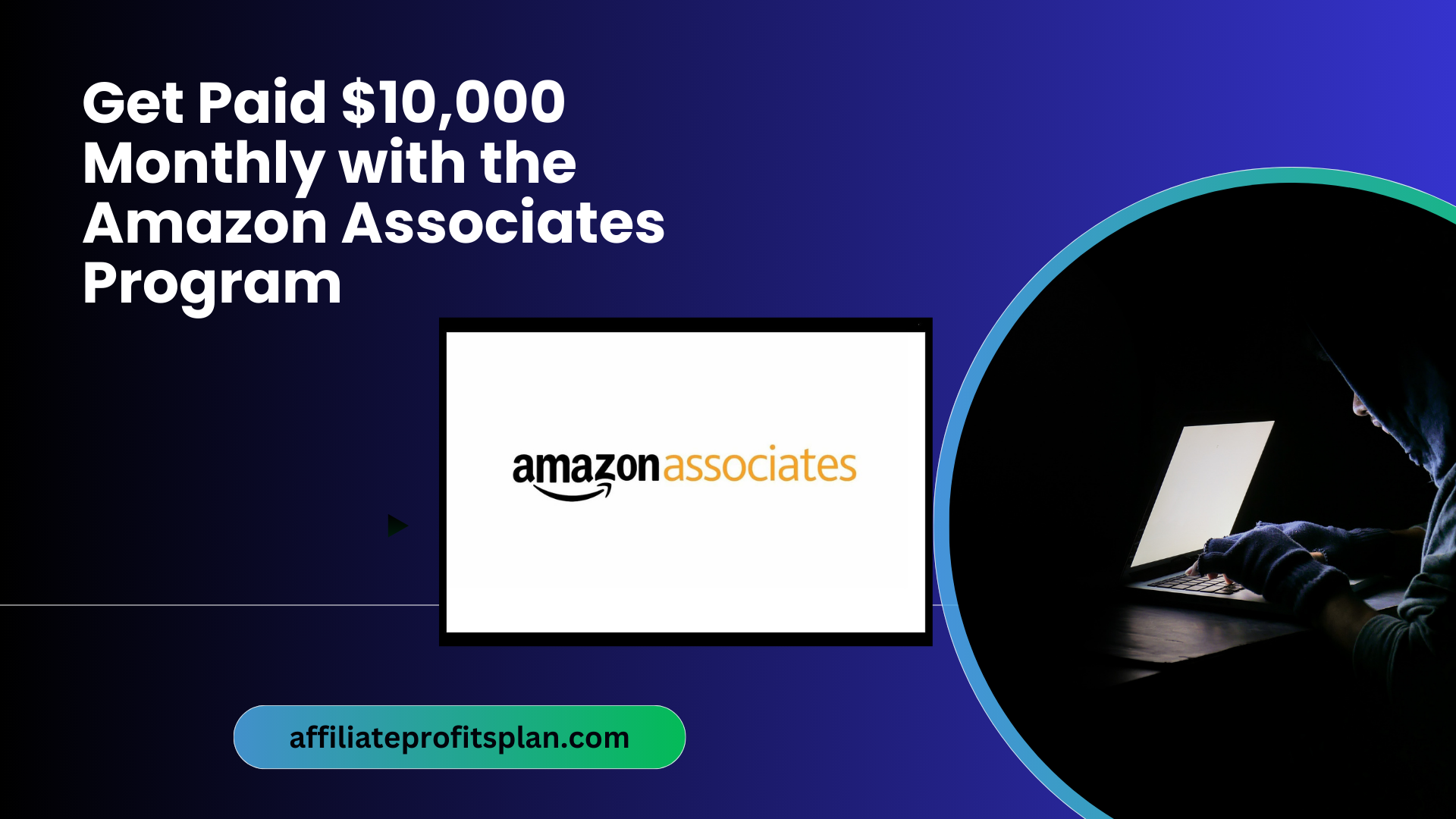 Get Paid $10,000 Monthly With The Amazon Associates Program