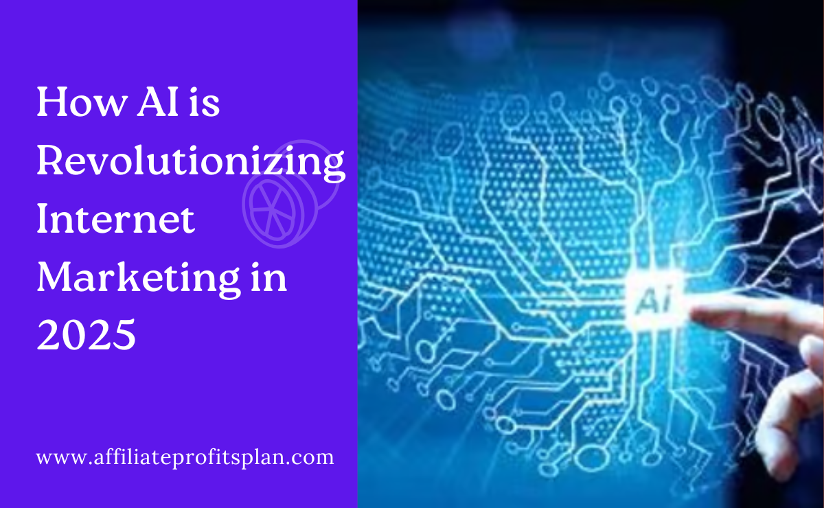 How AI is Revolutionizing Internet Marketing in 2025