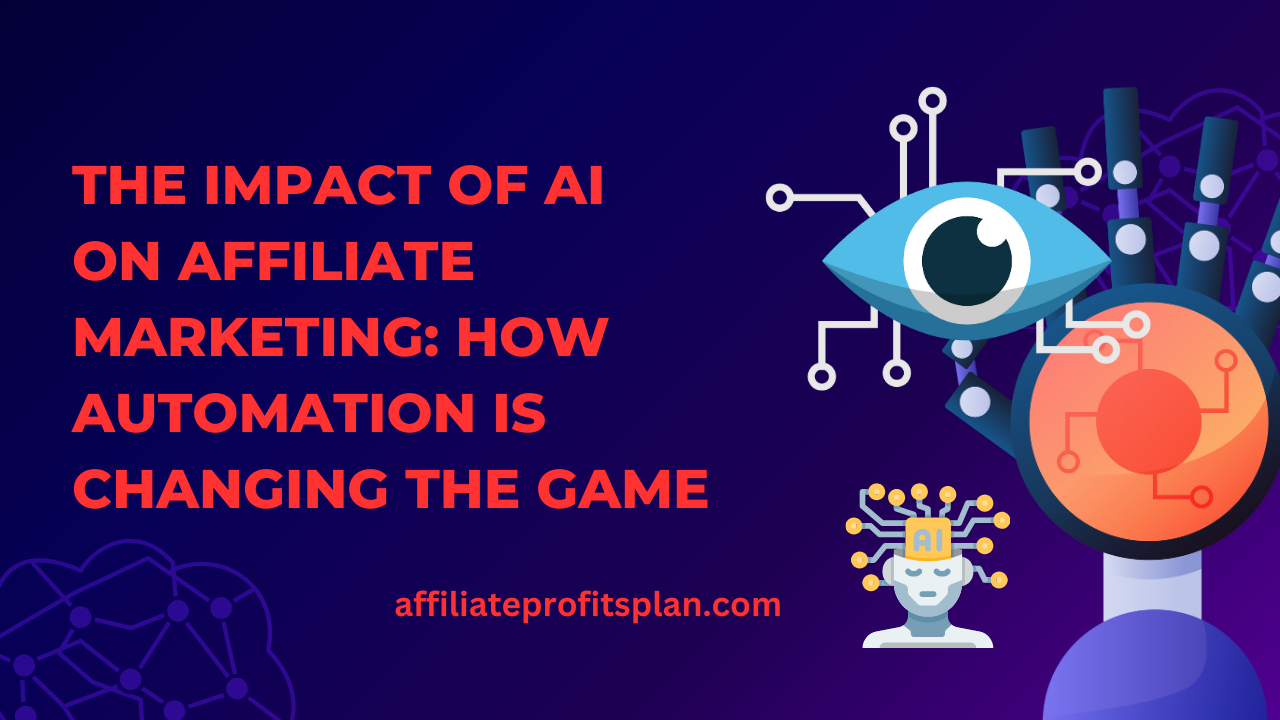 The Impact of AI on Affiliate Marketing: How Automation Is Changing the Game