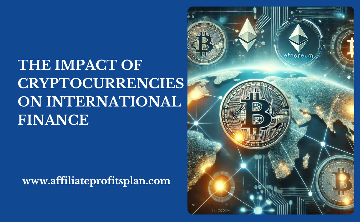 The Impact of Cryptocurrencies on International Finance