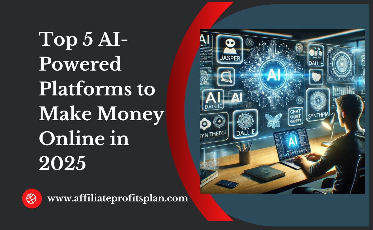 Top 5 AI-Powered Platforms to Make Money Online in 2025