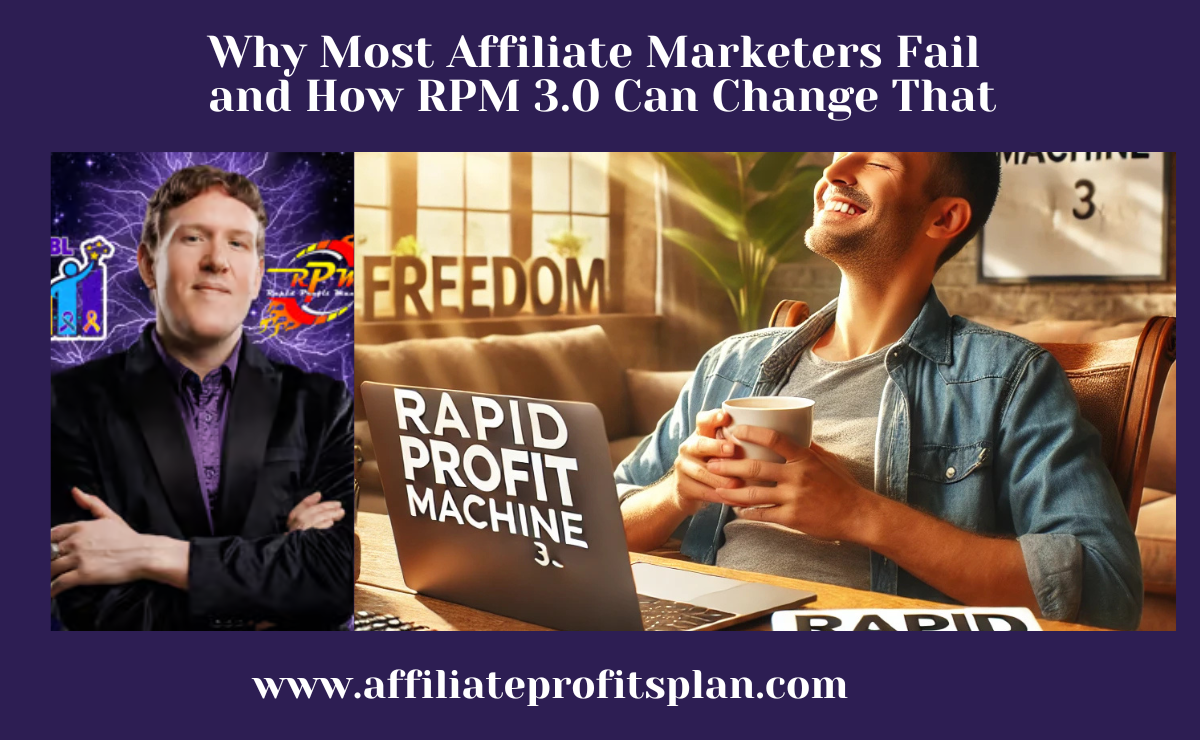 Why Most Affiliate Marketers Fail and How RPM 3.0 Can Change That