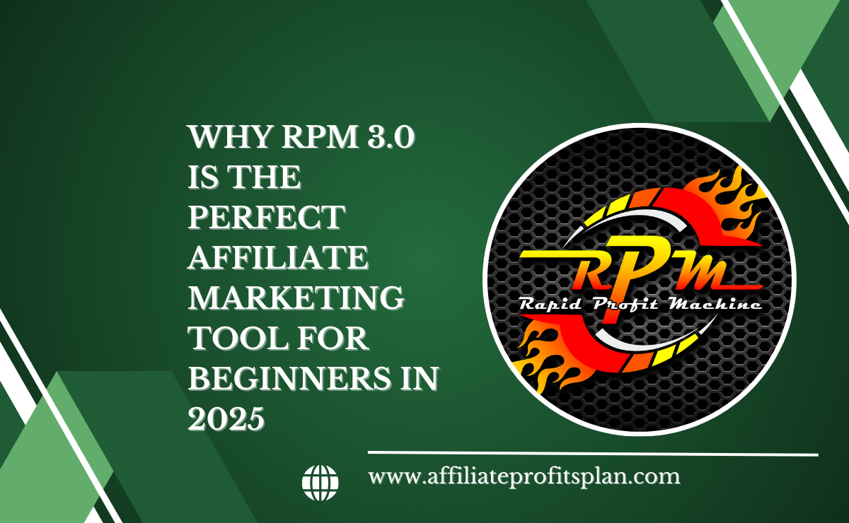 Why RPM 3.0 is the Perfect Affiliate Marketing Tool for Beginners in 2025