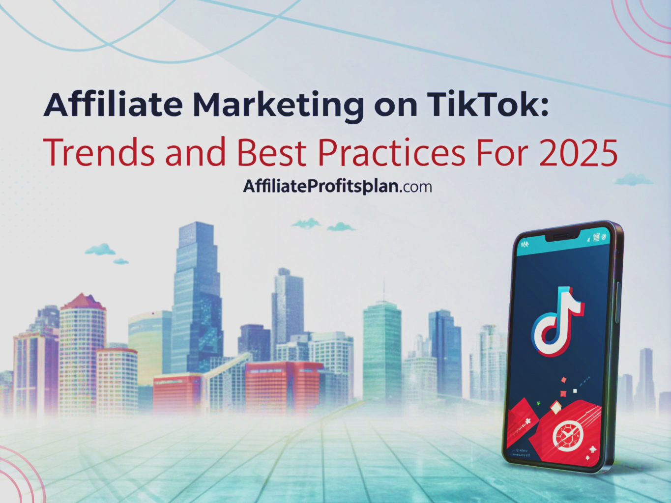 Affiliate Marketing on TikTok: Trends and Best Practices for 2025