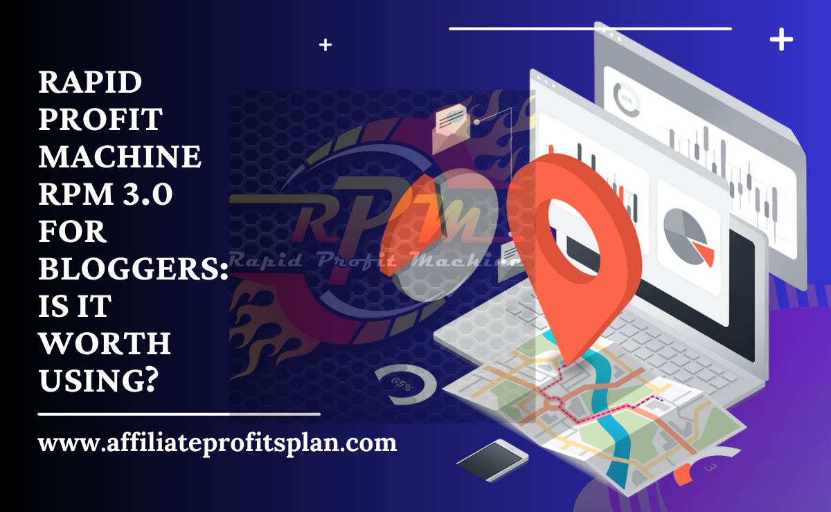 Rapid Profit Machine RPM 3.0 for Bloggers: Is It Worth Using?