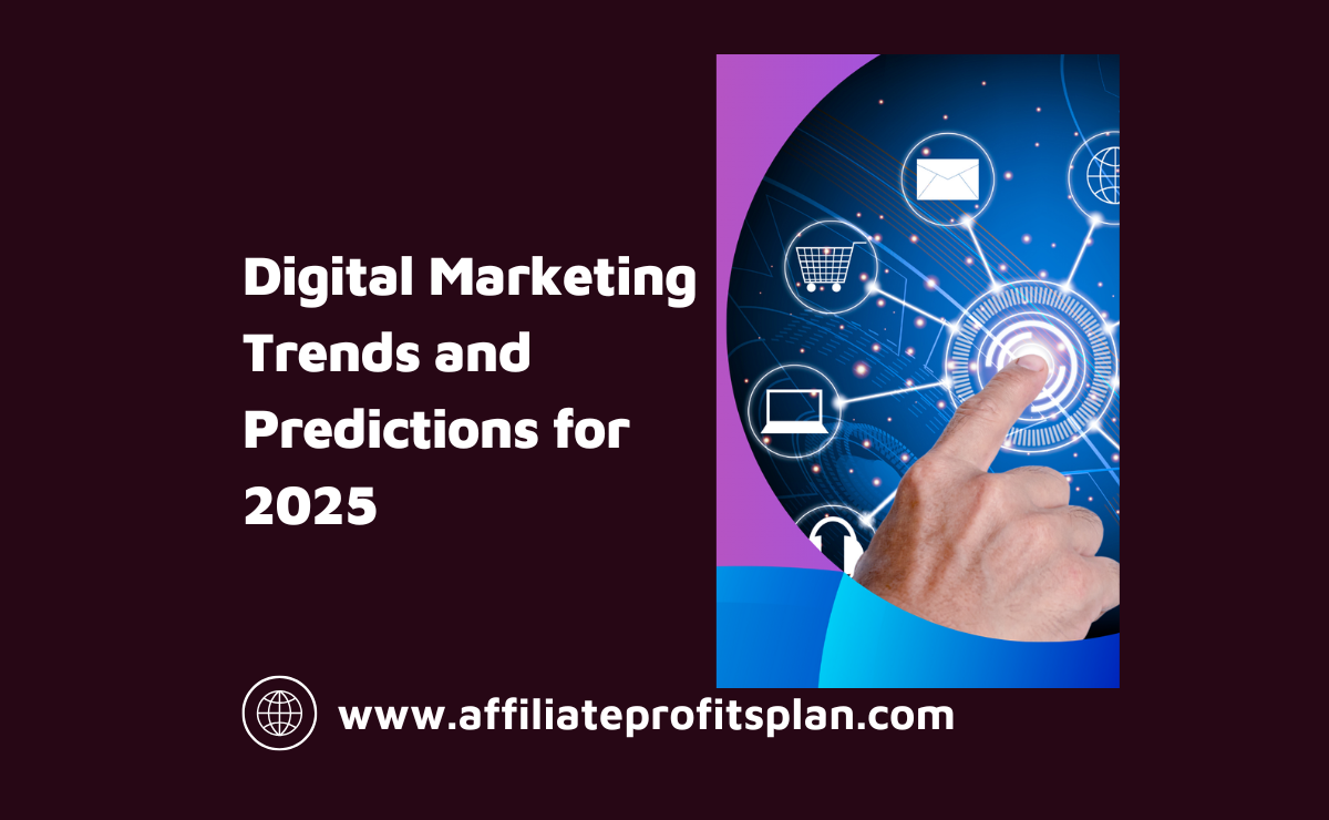 Digital Marketing Trends and Predictions for 2025