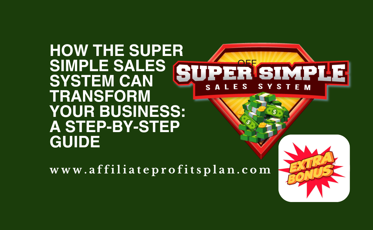 How the Super Simple Sales System Can Transform Your Business: A Step-by-Step Guide