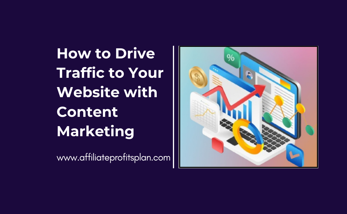 How to Drive Traffic to Your Website with Content Marketing