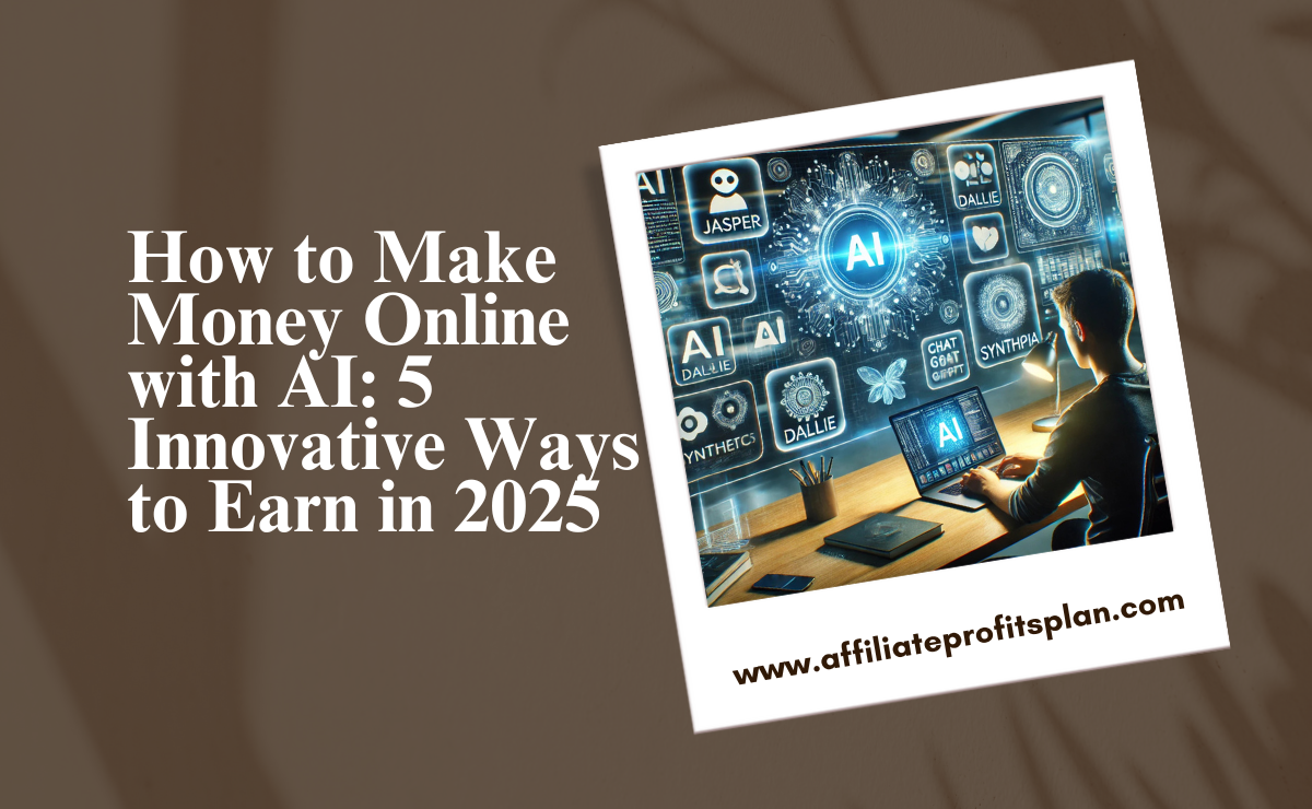 How to Make Money Online with AI 5 Innovative Ways to Earn in 2025 How to Make Money Online with AI: 5 Innovative Ways to Earn in 2025