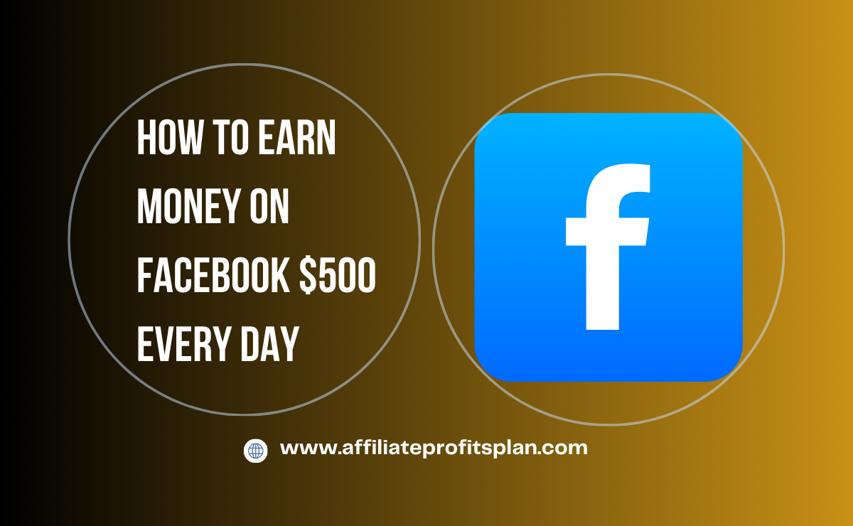 How to earn money on facebook $500 every day