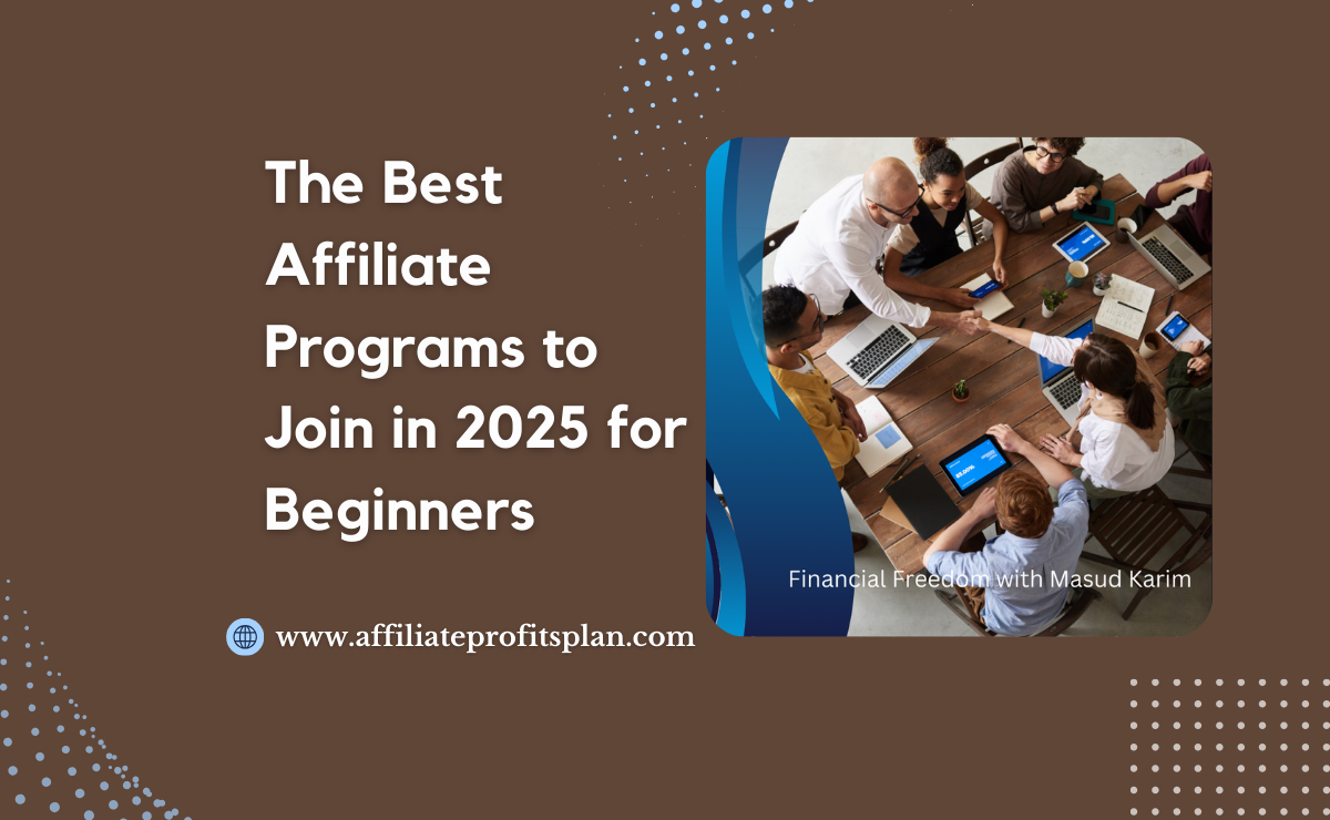 The Best Affiliate Programs to Join in 2025 for Beginners