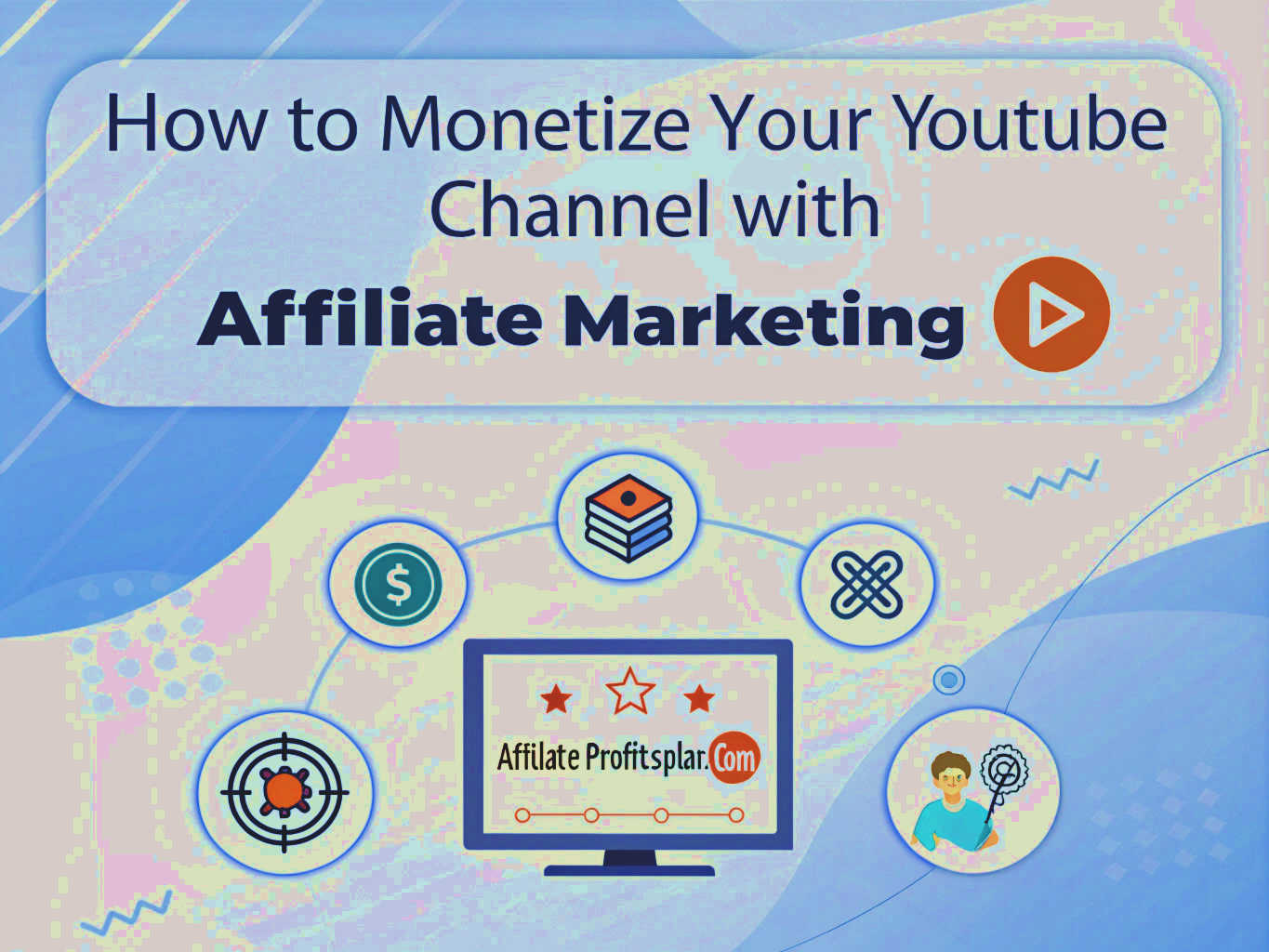 How to Monetize Your YouTube Channel with Affiliate Marketing
