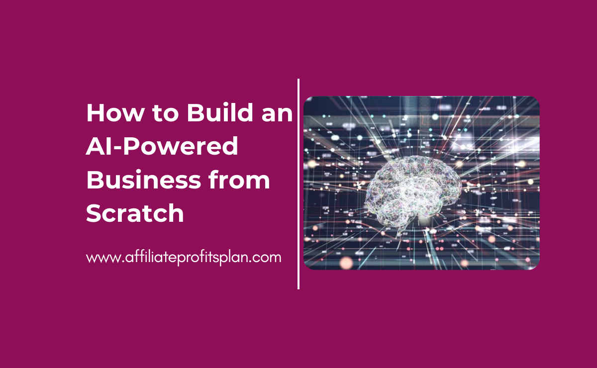 How to Build an AI-Powered Business from Scratch