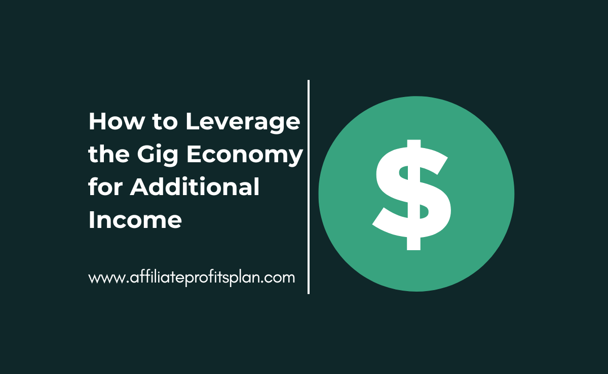 How to Leverage the Gig Economy for Additional Income