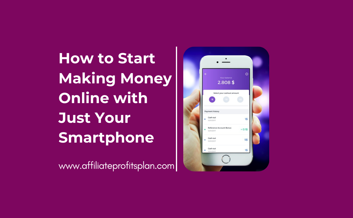 How to Start Making Money Online with Just Your Smartphone