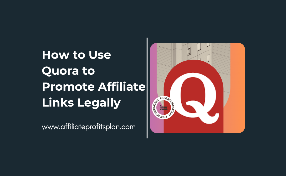 How to Use Quora to Promote Affiliate Links Legally