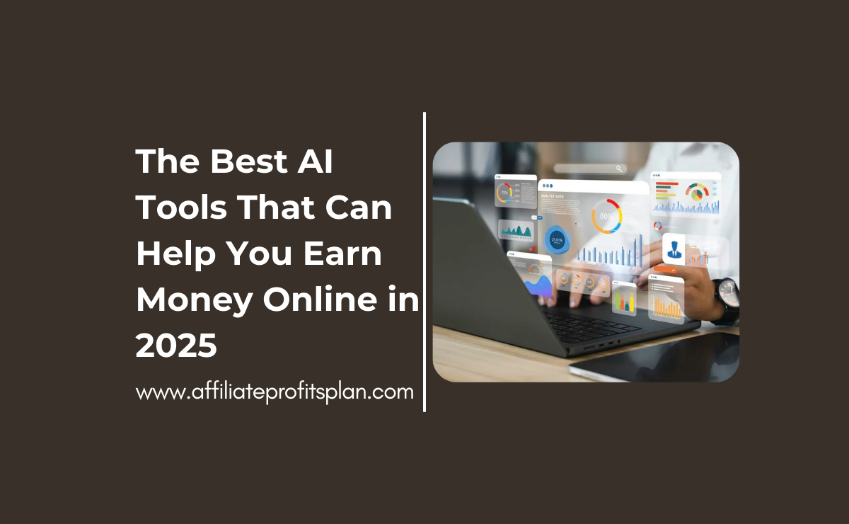 The Best AI Tools That Can Help You Earn Money Online in 2025