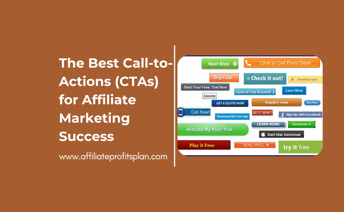 The Best Call-to-Actions (CTAs) for Affiliate Marketing Success