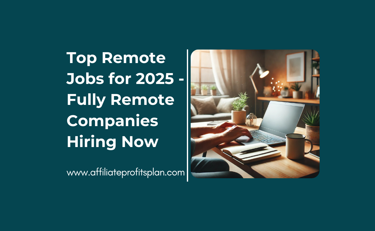 Top Remote Jobs for 2025 - Fully Remote Companies Hiring Now