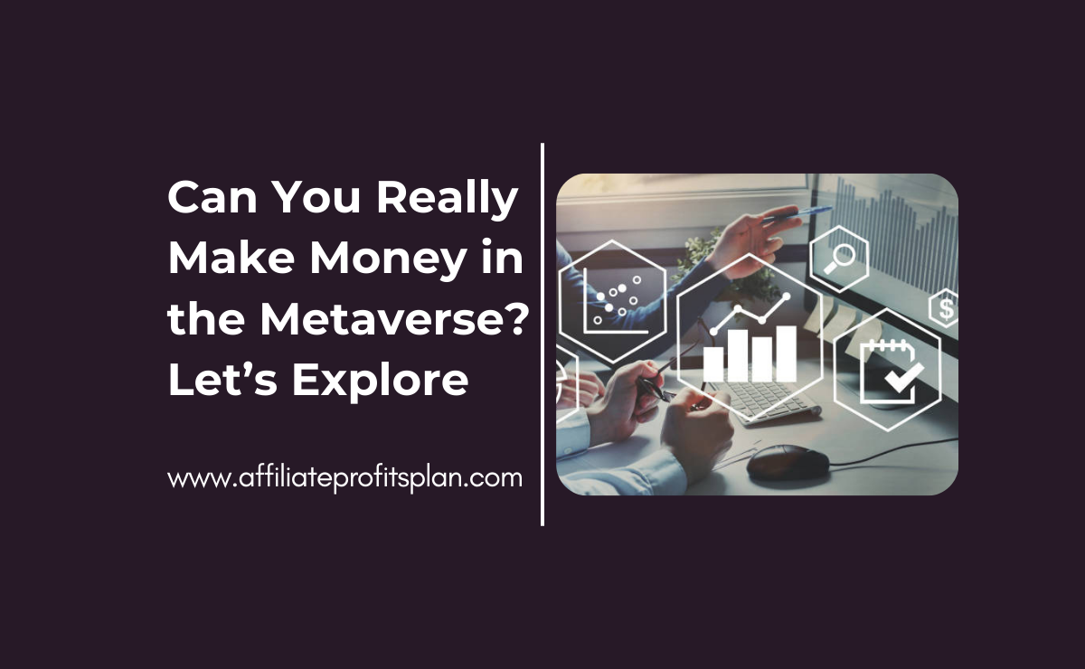 Can You Really Make Money in the Metaverse? Let’s Explore