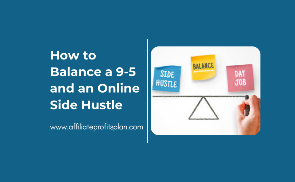 How to Balance a 9-5 and an Online Side Hustle