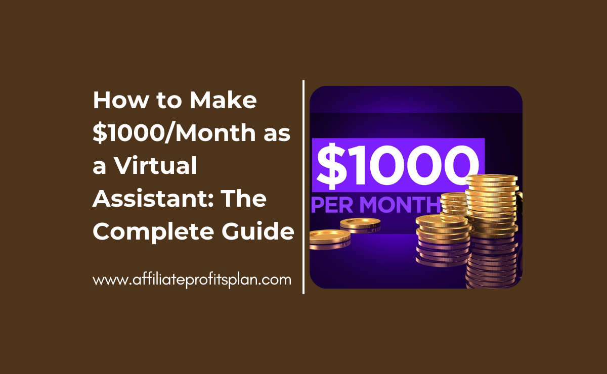 How to Make $1000/Month as a Virtual Assistant: The Complete Guide