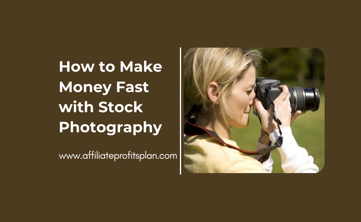 How to Make Money Fast with Stock Photography