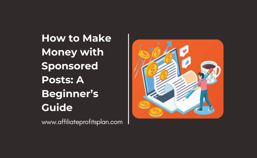 How to Make Money with Sponsored Posts: A Beginner’s Guide