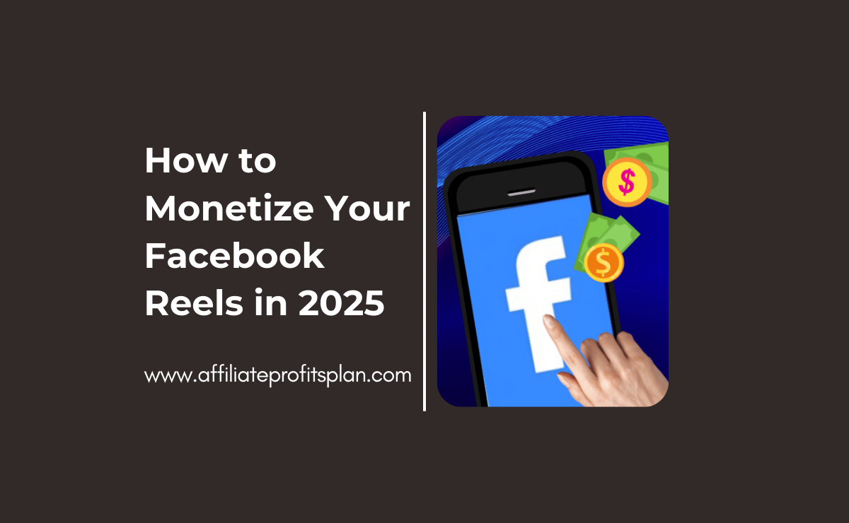 How to Monetize Your Facebook Reels in 2025