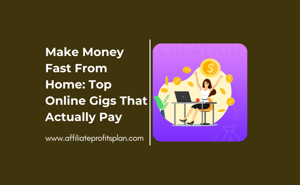 Make Money Fast From Home: Top Online Gigs That Actually Pay