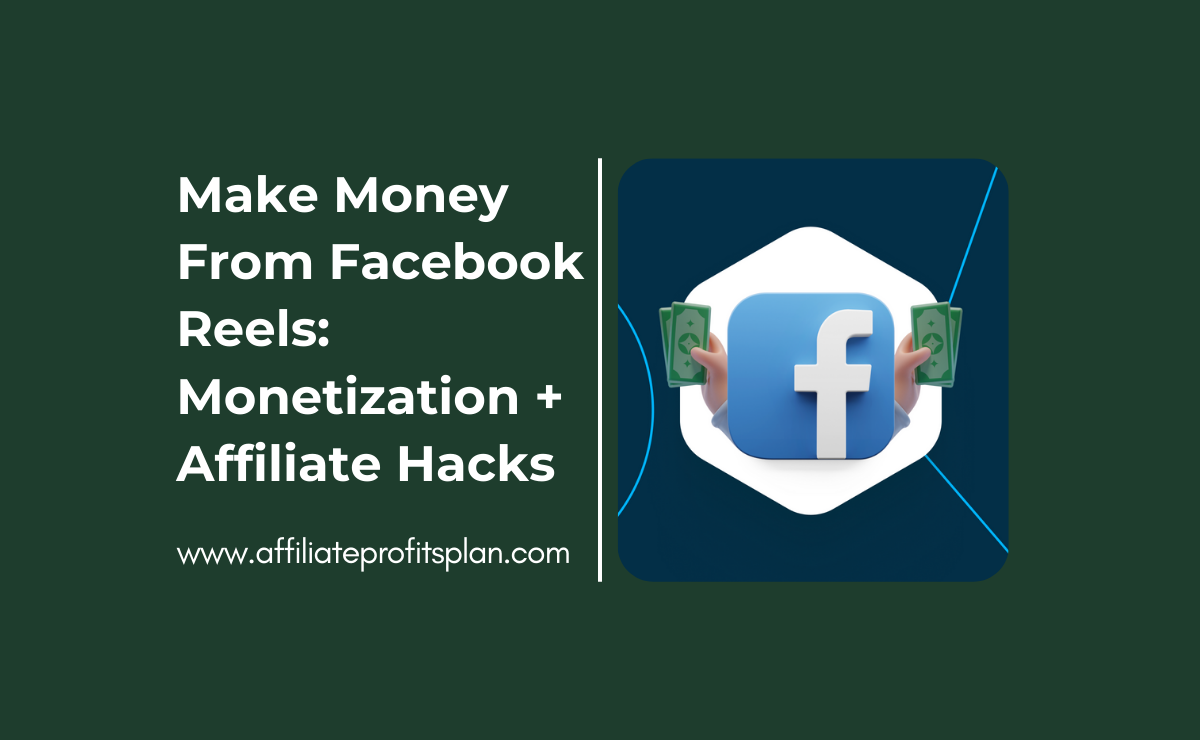 Make Money From Facebook Reels: Monetization + Affiliate Hacks