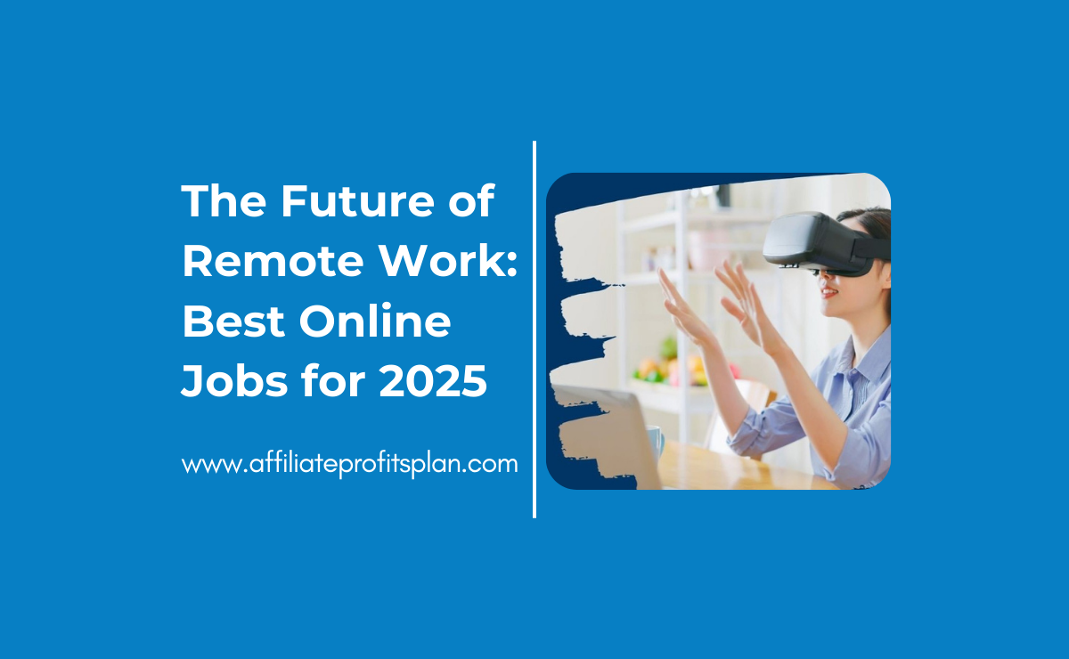 The Future of Remote Work: Best Online Jobs for 2025