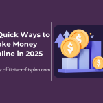 5 Quick Ways to Make Money Online in 2025