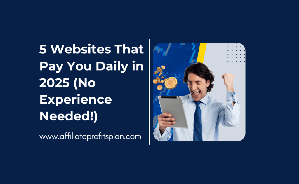 5 Websites That Pay You Daily in 2025 (No Experience Needed!)