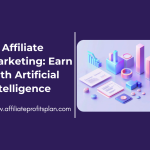 AI Affiliate Marketing: Earn with Artificial Intelligence