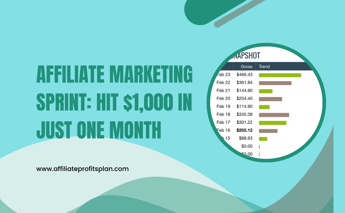 Affiliate Marketing Sprint: Hit $1,000 in Just One Month