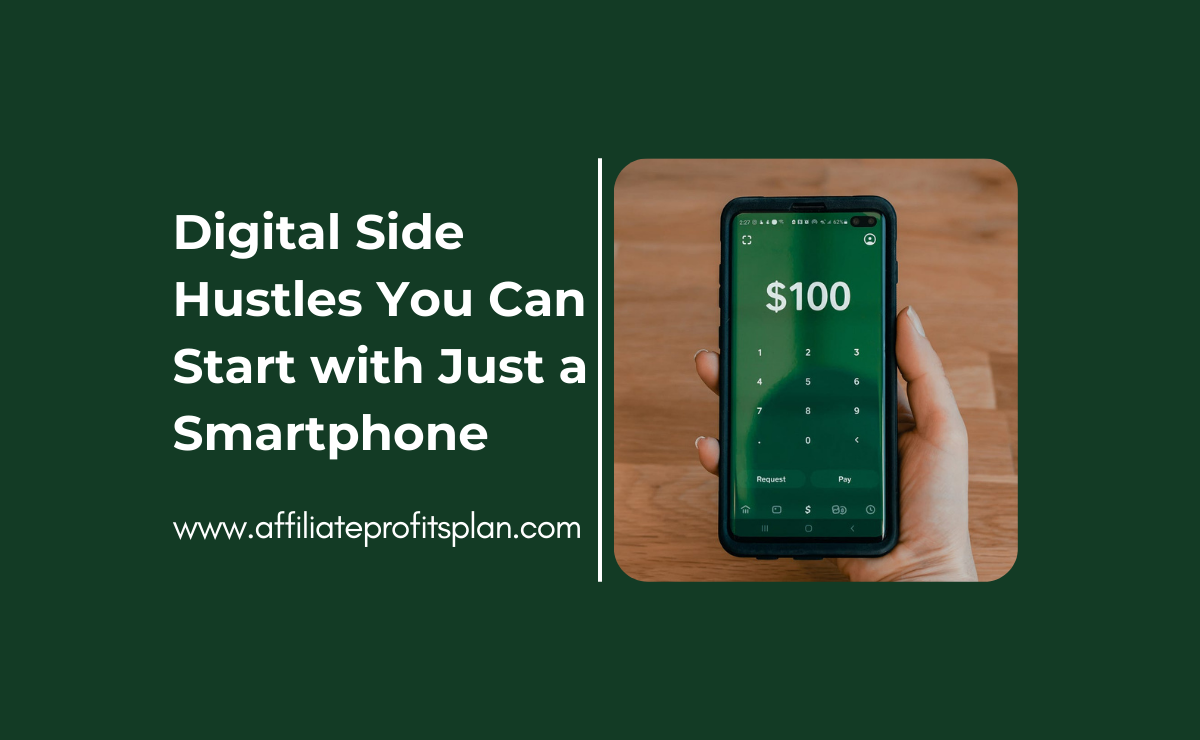 Digital Side Hustles You Can Start with Just a Smartphone