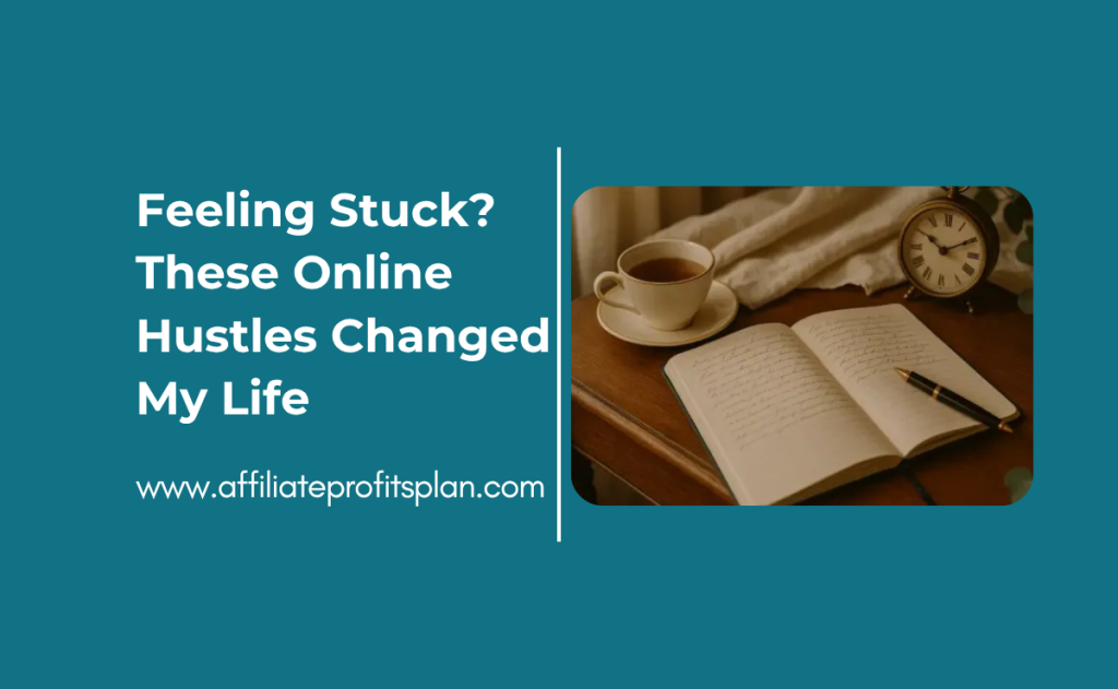 Feeling Stuck? These Online Hustles Changed My Life