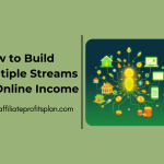 How to Build Multiple Streams of Online Income