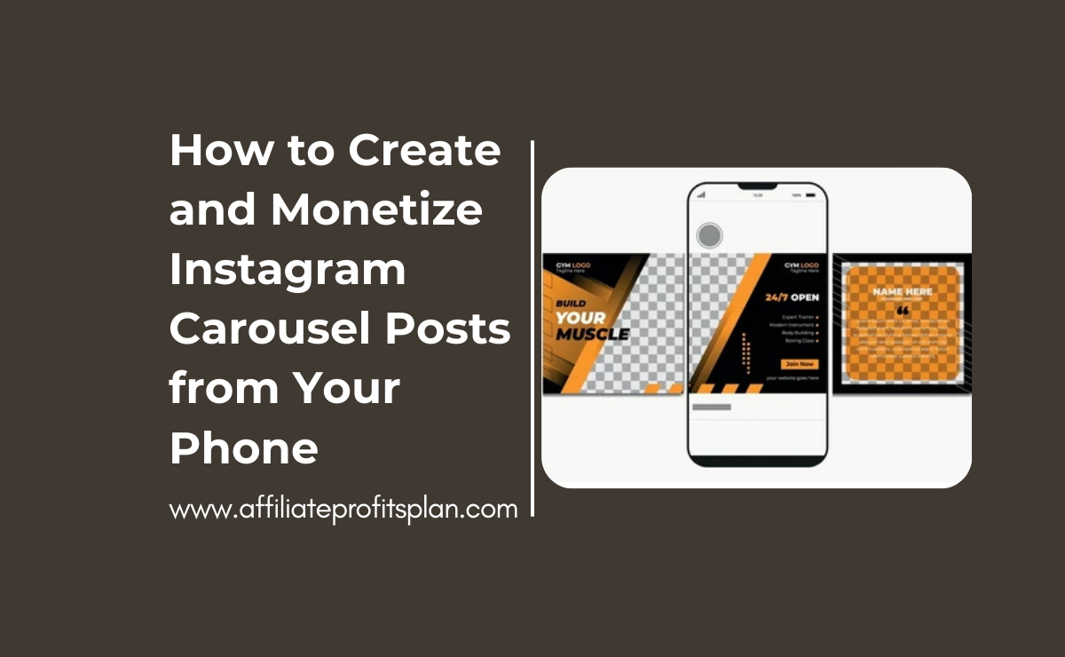 How to Create and Monetize Instagram Carousel Posts from Your Phone