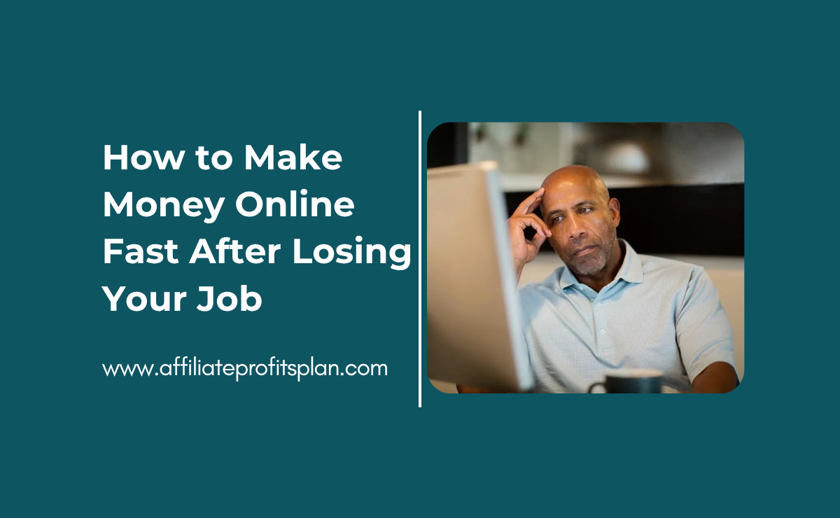 How to Make Money Online Fast After Losing Your Job