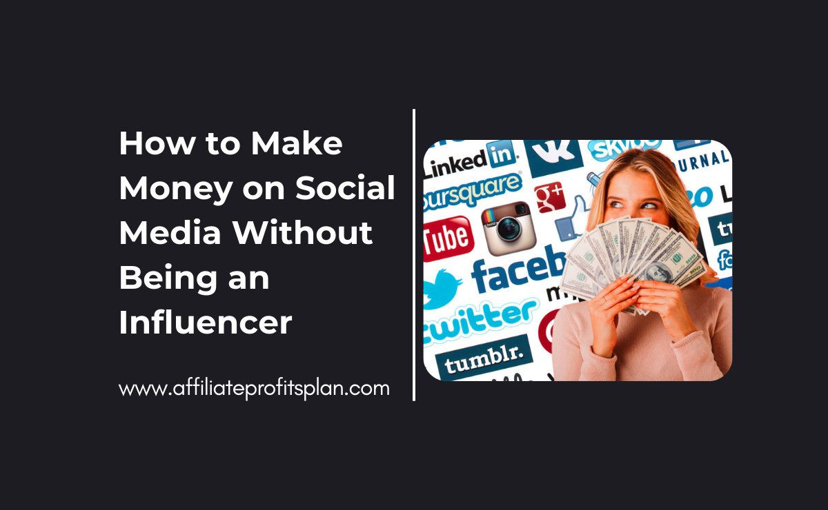 How to Make Money on Social Media Without Being an Influencer