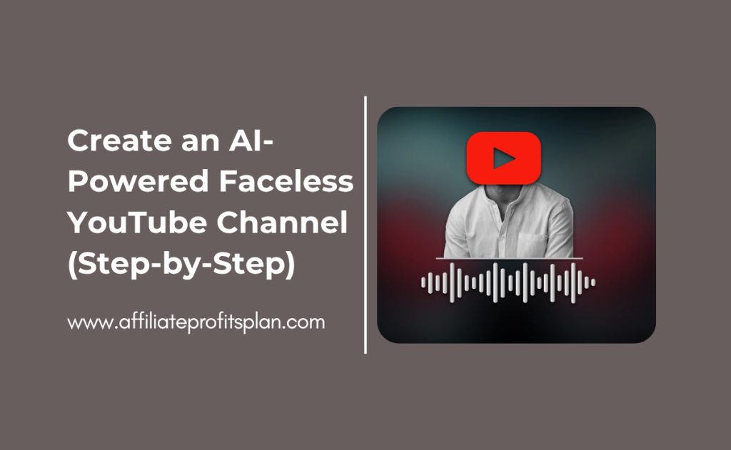 Create an AI-Powered Faceless YouTube Channel (Step-by-Step)